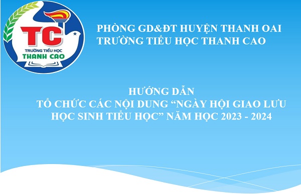 HƯỚNG DẪN Tổ chức các nội dung “Ngày hội giao lưu học sinh tiểu học” năm học 2023-2024